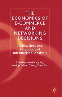 The Economics of E-Commerce and Networking Decisions: Applications Extensions Inframarginal Analysis