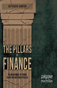 The Pillars of Finance: Misalignment Finance Theory and Investment Practice