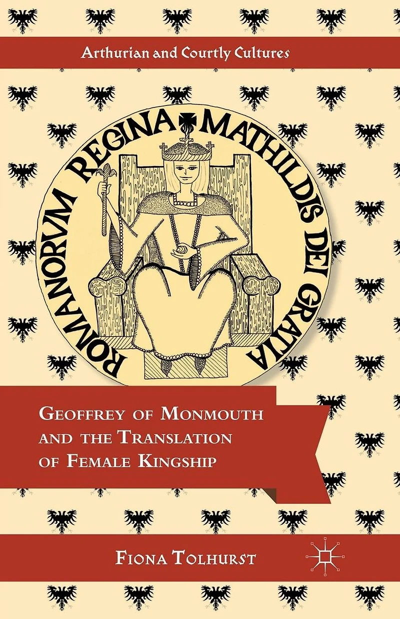 Geoffrey of Monmouth and the Translation Female Kingship