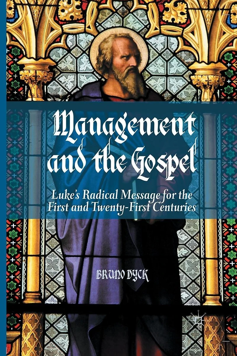 Management and the Gospel: Luke's Radical Message for First Twenty-First Centuries