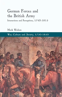German Forces and the British Army: Interactions Perceptions, 1742-1815
