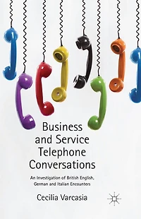 Business and Service Telephone Conversations: An Investigation of British English, German Italian Encounters