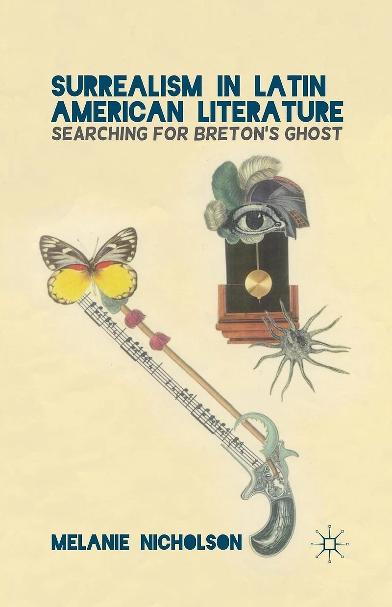 Surrealism Latin American Literature: Searching for Breton's Ghost