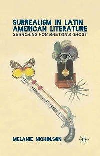 Surrealism Latin American Literature: Searching for Breton's Ghost