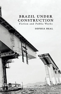 Brazil under Construction: Fiction and Public Works