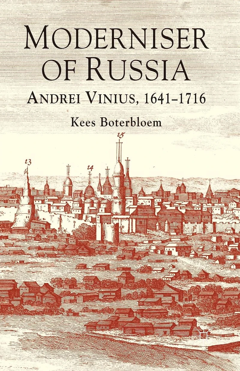 Moderniser of Russia: Andrei Vinius, 1641-1716