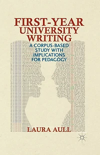 First-Year University Writing: A Corpus-Based Study with Implications for Pedagogy