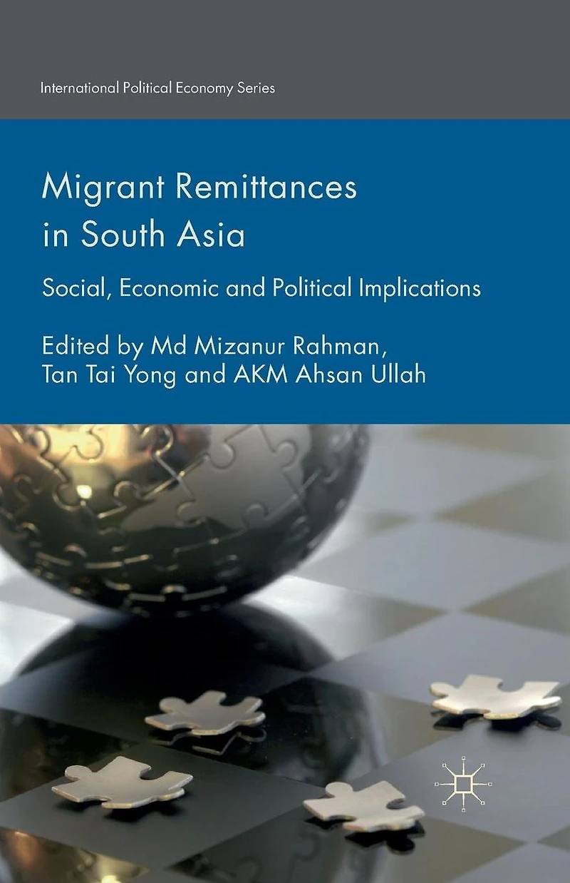 Migrant Remittances South Asia: Social, Economic and Political Implications