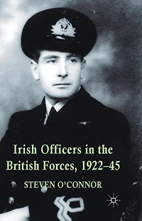 Irish Officers the British Forces, 1922-45