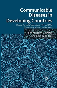 Communicable Diseases Developing Countries: Stopping the global epidemics of HIV/AIDS, Tuberculosis, Malaria and Diarrhea