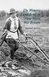 The Women's Land Army First World War Britain