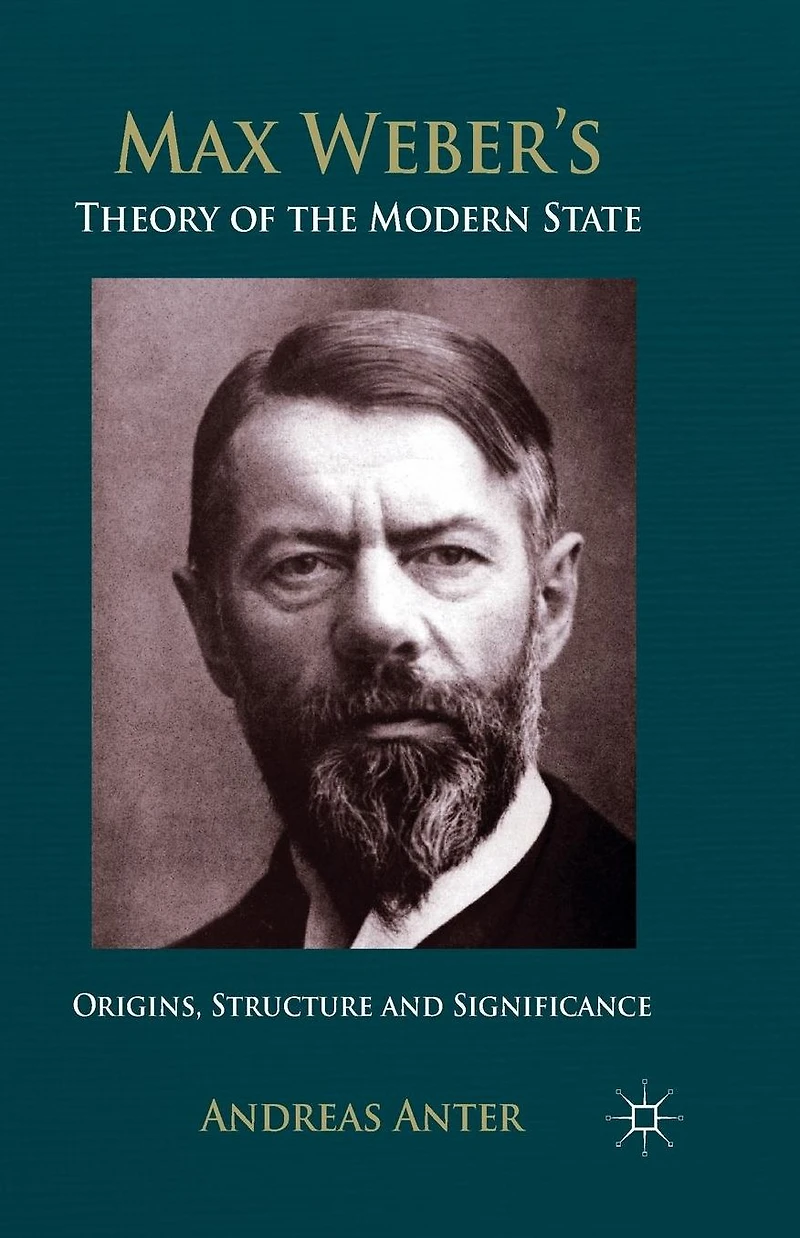 Max Weber's Theory of the Modern State: Origins, structure and Significance