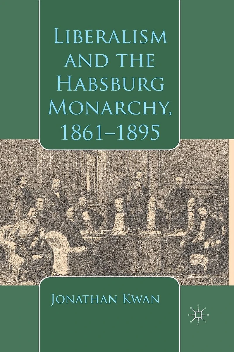 Liberalism and the Habsburg Monarchy, 1861-1895