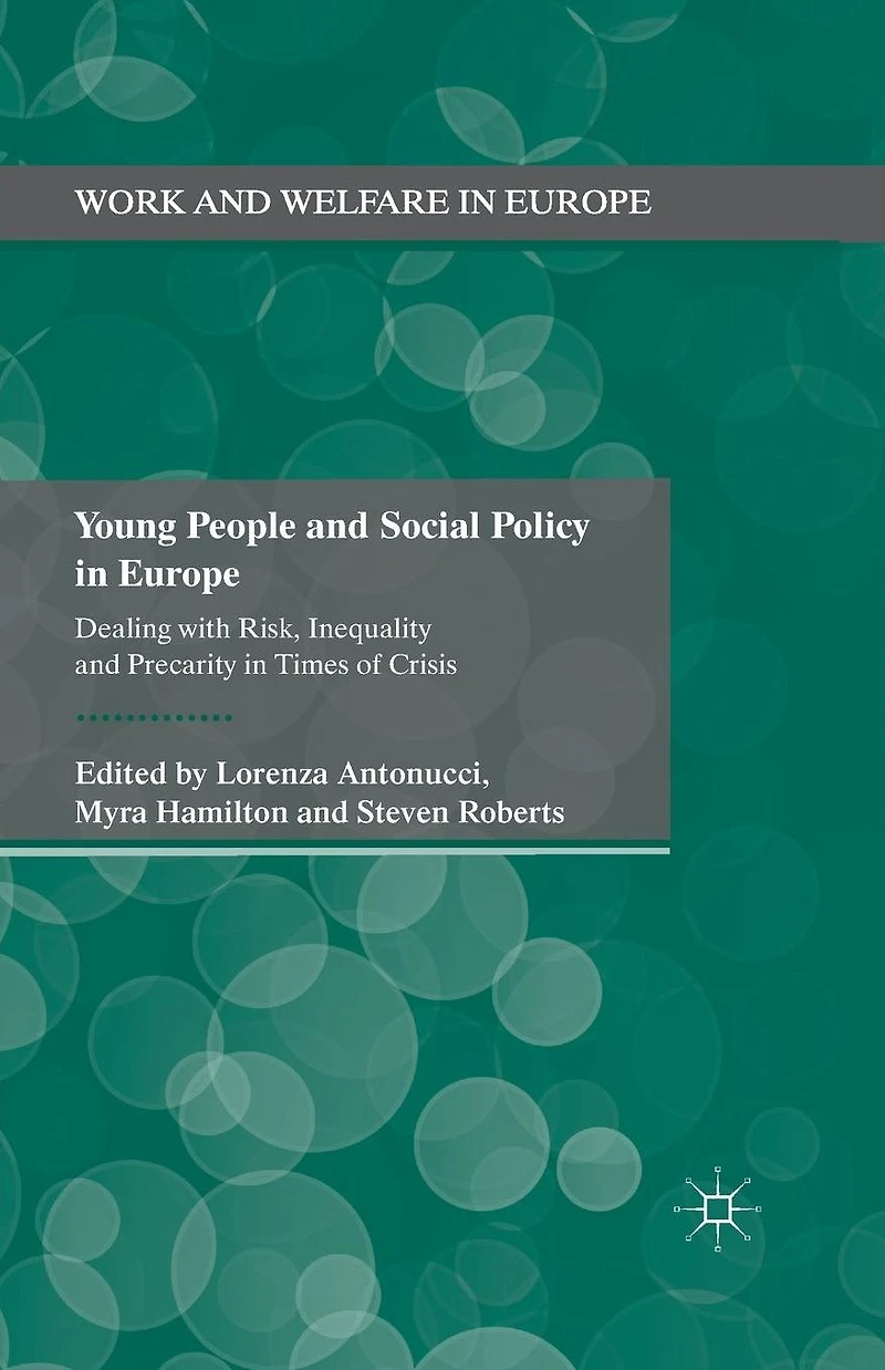 Young People and Social Policy Europe: Dealing with Risk, Inequality Precarity Times of Crisis