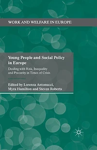 Young People and Social Policy Europe: Dealing with Risk, Inequality Precarity Times of Crisis