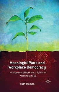Meaningful Work and Workplace Democracy: a Philosophy of Politics Meaningfulness