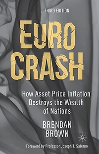 Euro Crash: How Asset Price Inflation Destroys the Wealth of Nations