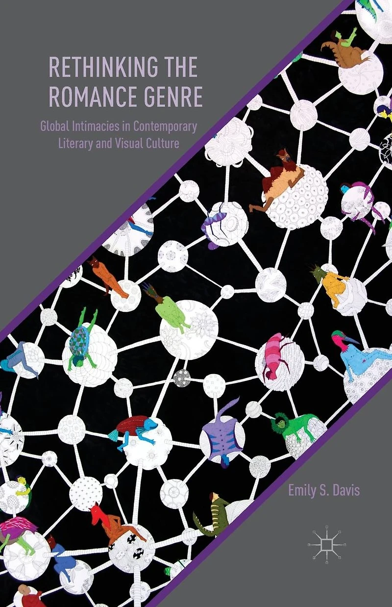 Rethinking the Romance Genre: Global Intimacies Contemporary Literary and Visual Culture
