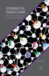 Rethinking the Romance Genre: Global Intimacies Contemporary Literary and Visual Culture