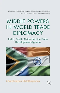 Middle Powers World Trade Diplomacy: India, South Africa and the Doha Development Agenda