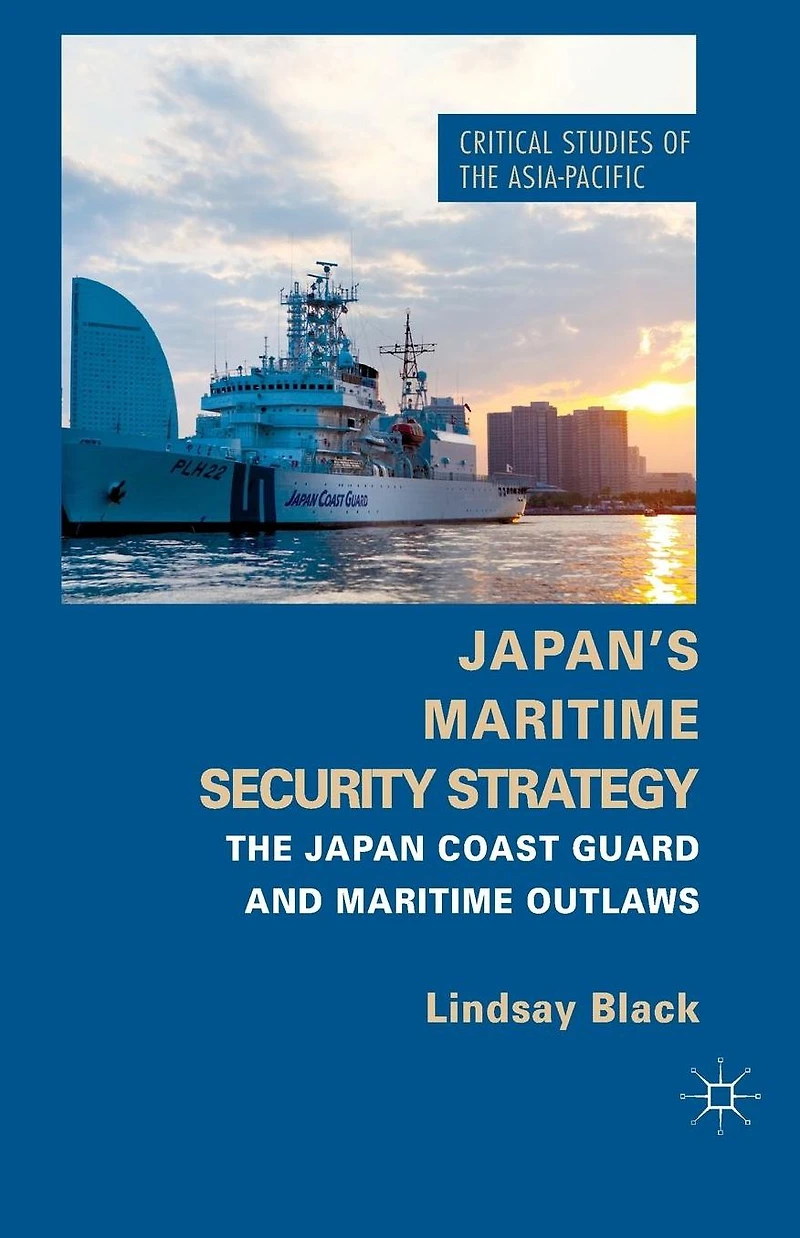 Japan's Maritime Security Strategy: The Japan Coast Guard and Outlaws