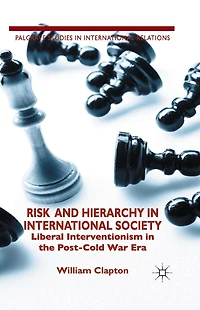 Risk and Hierarchy International Society: Liberal Interventionism the Post-Cold War Era