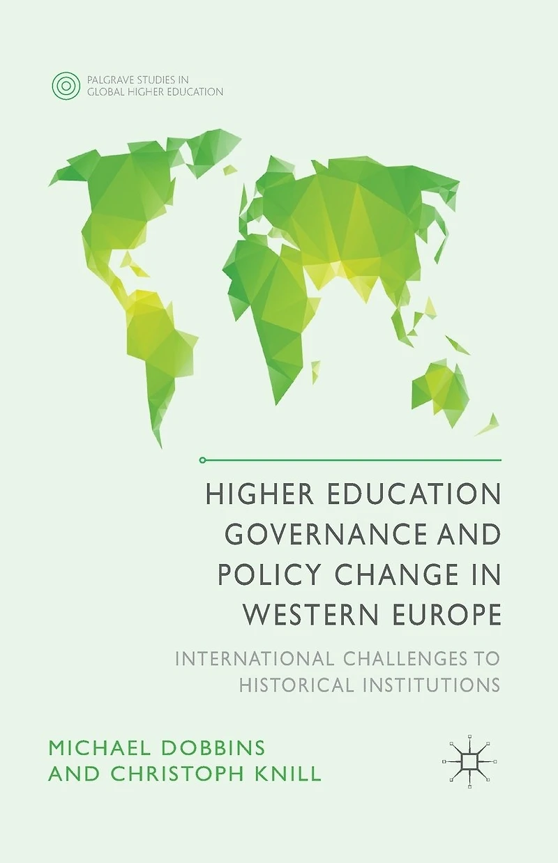 Higher Education Governance and Policy Change Western Europe: International Challenges to Historical Institutions
