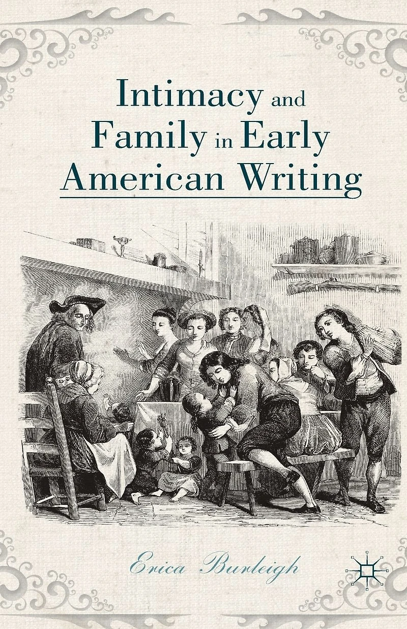 Intimacy and Family Early American Writing