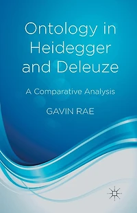 Ontology Heidegger and Deleuze: A Comparative Analysis