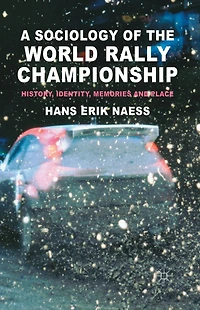 A Sociology of the World Rally Championship: History, Identity, Memories and Place