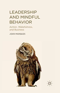 Leadership and Mindful Behavior: Action, Wakefulness, Business