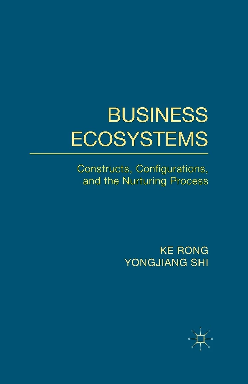 Business Ecosystems: Constructs, Configurations, and the Nurturing Process
