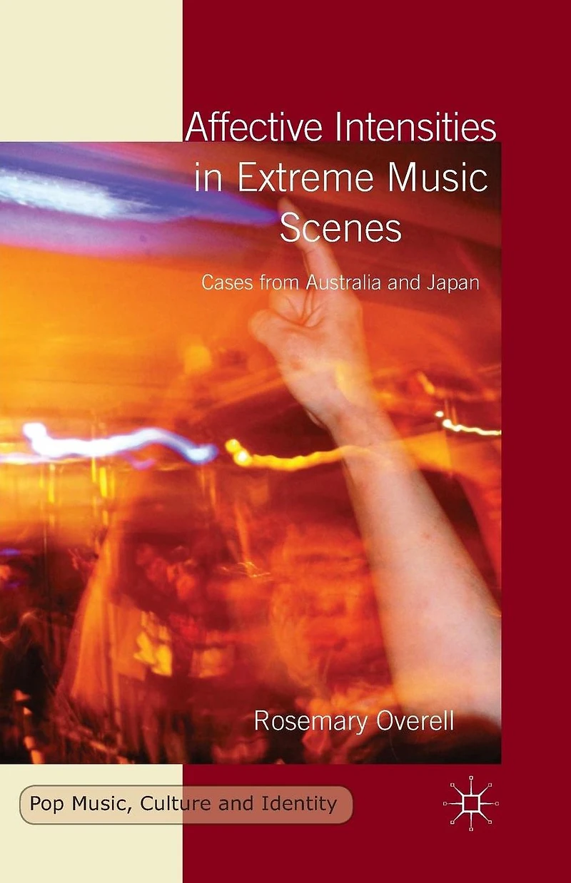 Affective Intensities Extreme Music Scenes: Cases from Australia and Japan