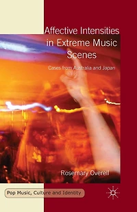 Affective Intensities Extreme Music Scenes: Cases from Australia and Japan