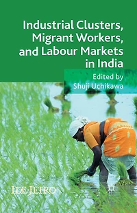 Industrial Clusters, Migrant Workers, and Labour Markets India