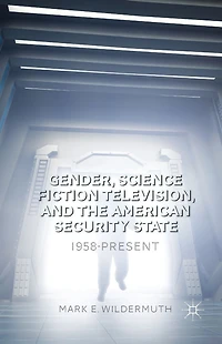 Gender, Science Fiction Television, and the American Security State: 1958-Present