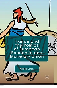 France and the Politics of European Economic Monetary Union