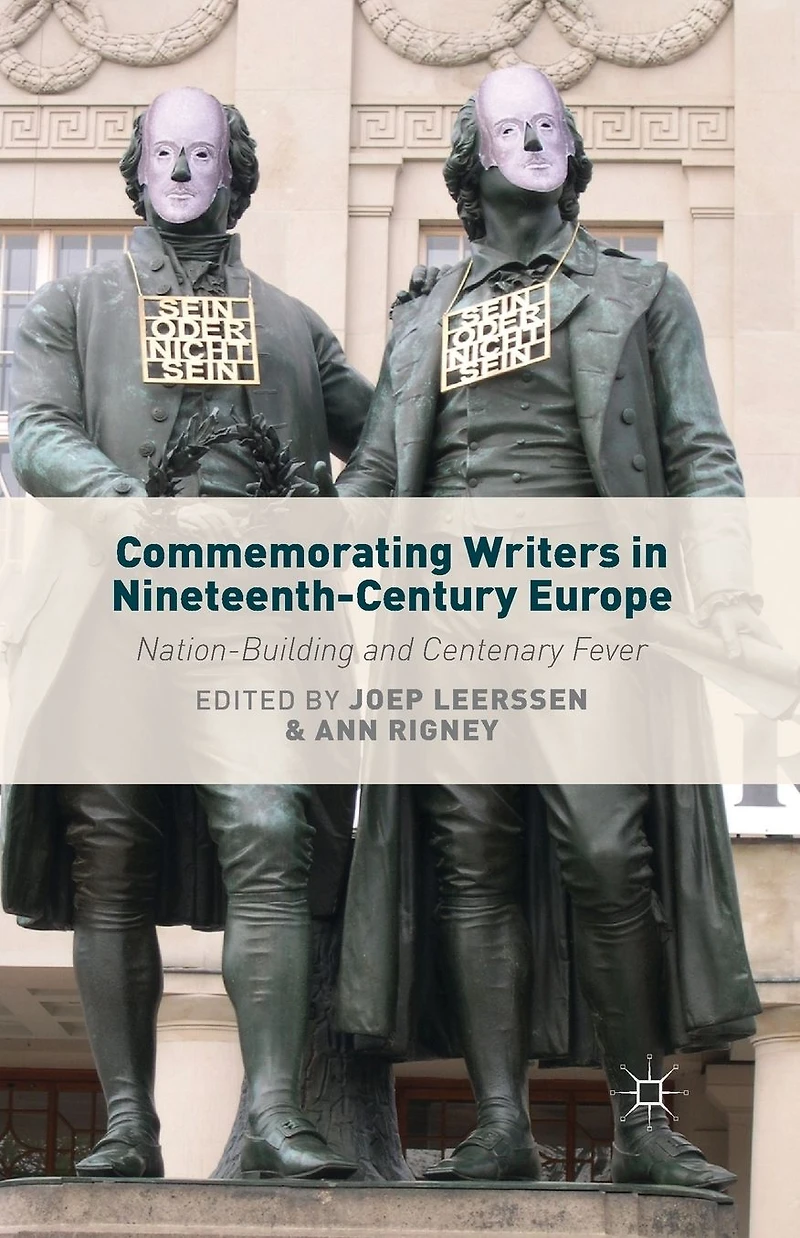 Commemorating Writers Nineteenth-Century Europe: Nation-Building and Centenary Fever