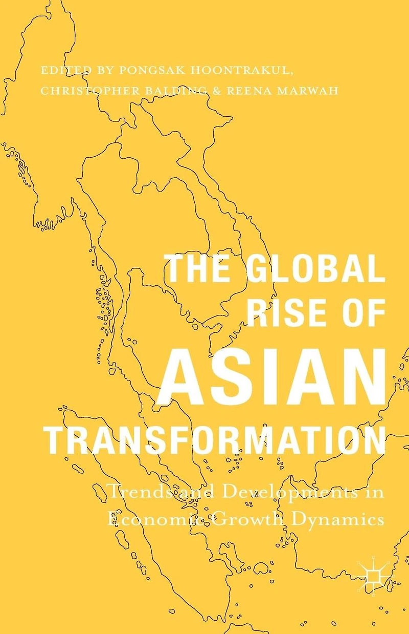 The Global Rise of Asian Transformation: Trends and Developments Economic Growth Dynamics