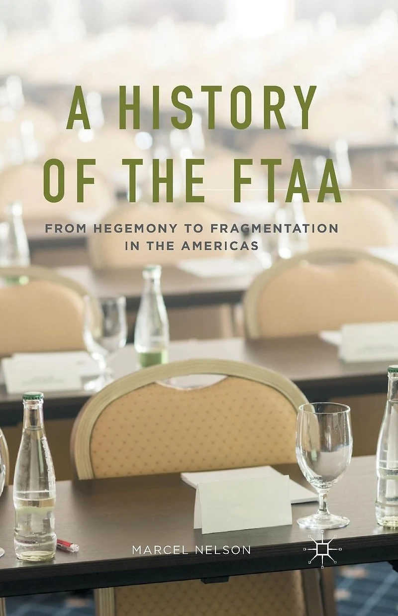 A History of the FTAA: From Hegemony to Fragmentation Americas