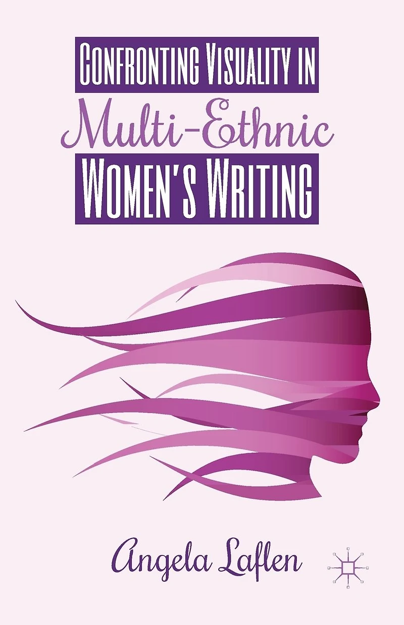 Confronting Visuality Multi-Ethnic Women's Writing