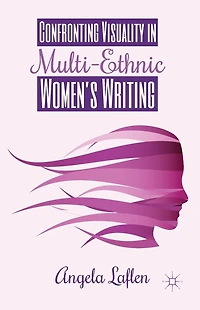 Confronting Visuality Multi-Ethnic Women's Writing