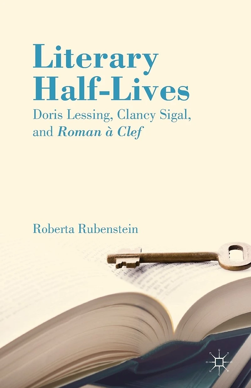 Literary Half-Lives: Doris Lessing, Clancy Sigal, and Roman à Clef