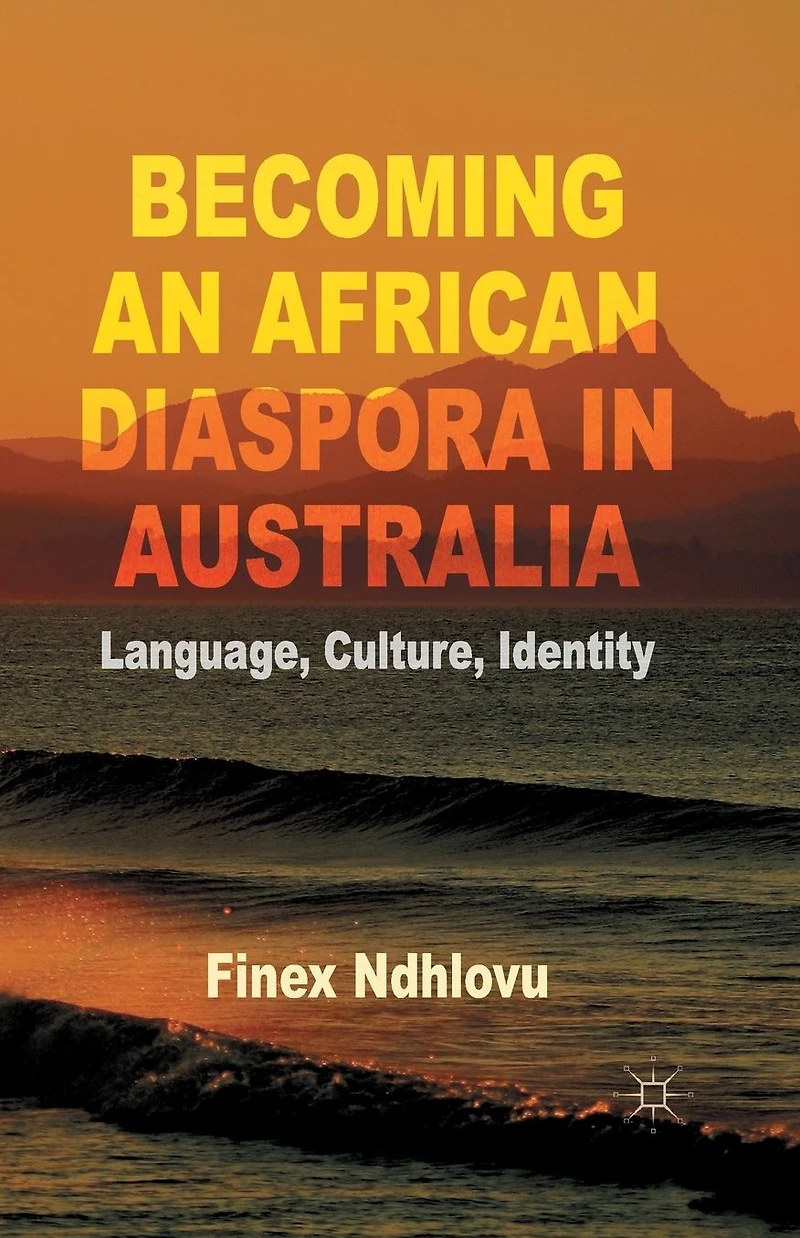 Becoming an African Diaspora Australia: Language, Culture, Identity