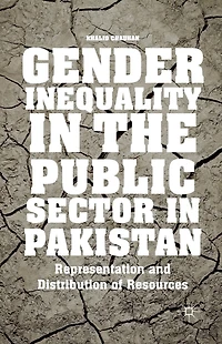 Gender Inequality the Public Sector Pakistan: Representation and Distribution of Resources