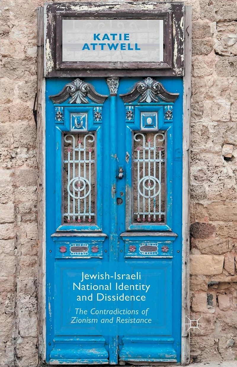 Jewish-Israeli National Identity and Dissidence: The Contradictions of Zionism Resistance