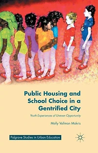 Public Housing and School Choice a Gentrified City: Youth Experiences of Uneven Opportunity