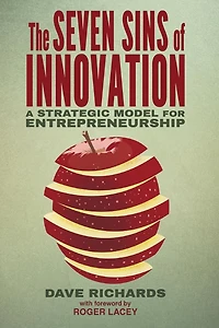 The Seven Sins of Innovation: A Strategic Model for Entrepreneurship