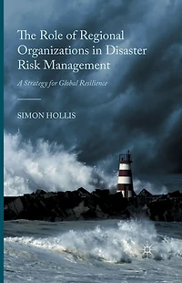 The Role of Regional Organizations Disaster Risk Management: A Strategy for Global Resilience