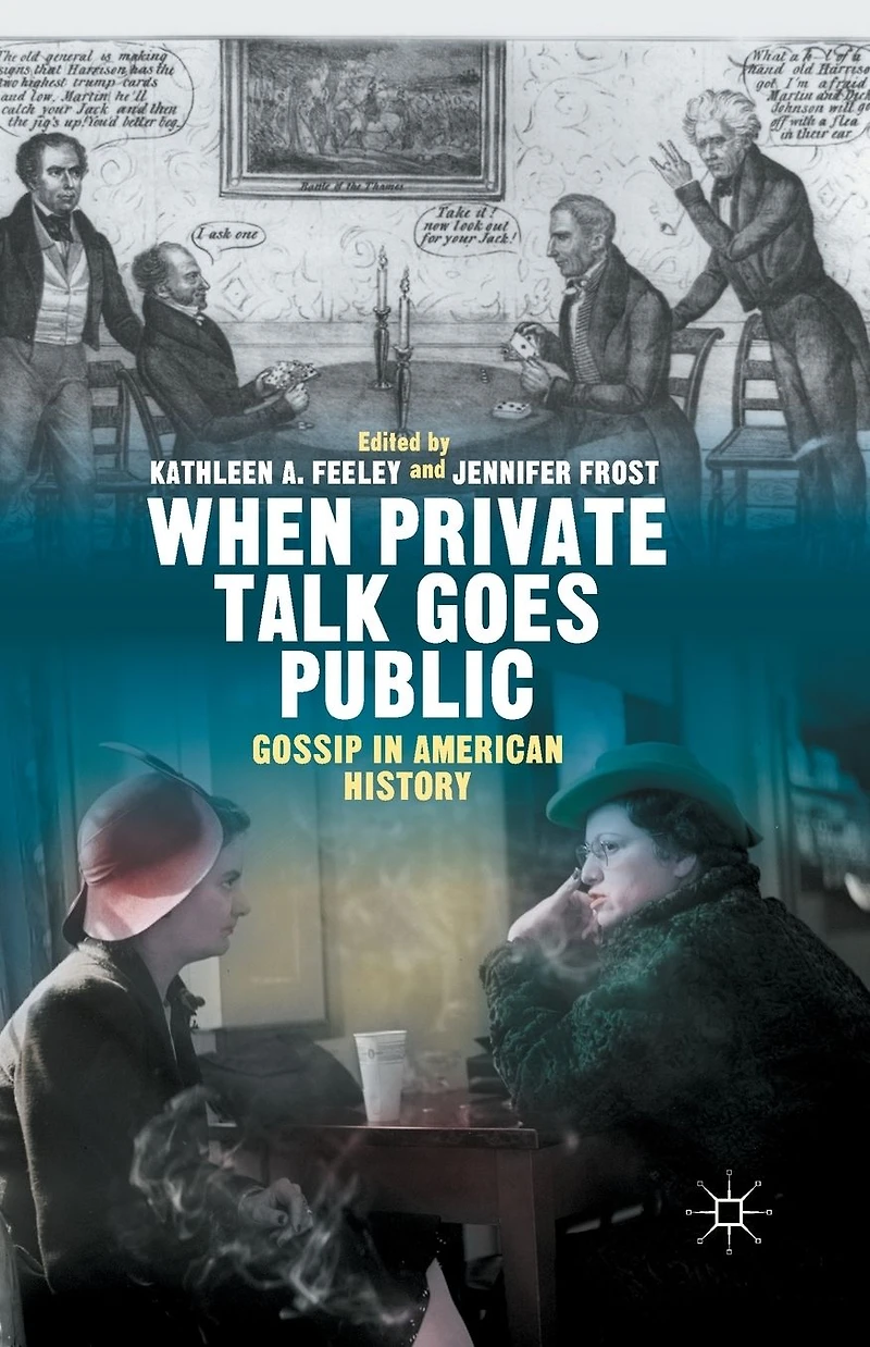 When Private Talk Goes Public: Gossip American History